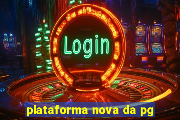 plataforma nova da pg